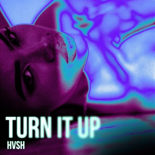 TURN IT UP HVSH