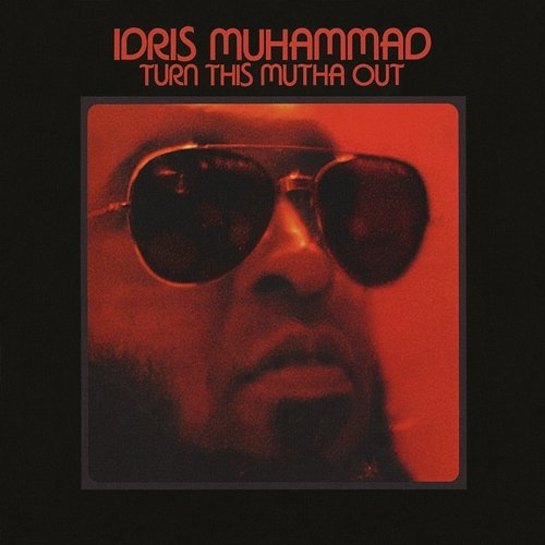 Turn This Mutha out Idris Muhammad