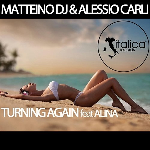 Turning Again Matteino DJ, Alessio Carli, Alina