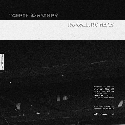 Twenty Something/No Call, No Reply Nightly