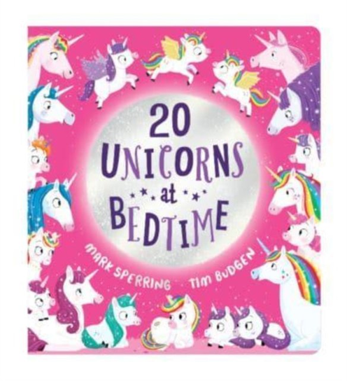 Twenty Unicorns at Bedtime Mark Sperring