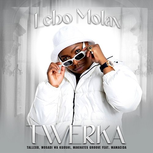 Twerka Lebo Molax, TallexQ, Mosadi wa Kgoshi, Makhates Groove, Mamacida