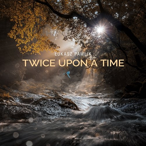Twice Upon a Time Łukasz Pawlik, Łukasz Borowicki, Dawid Główczewski