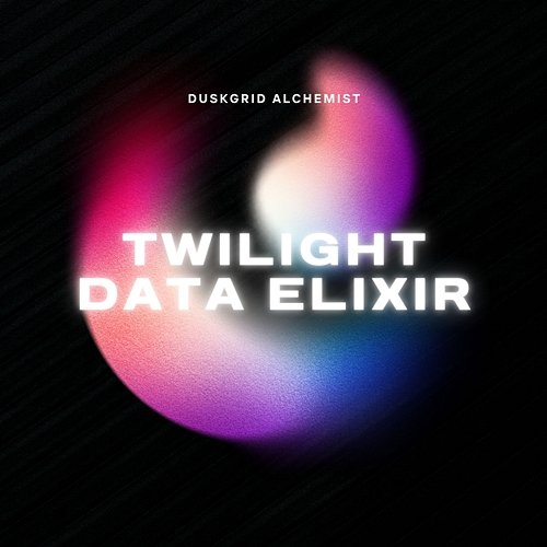 Twilight Data Elixir Duskgrid Alchemist