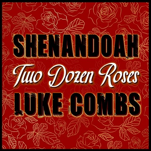 Two Dozen Roses Shenandoah feat. Luke Combs