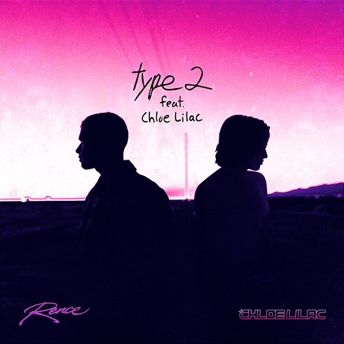 Type 2 Rence feat. Chloe Lilac