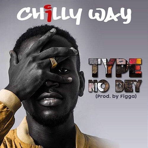 Type No Dey Chilly Way