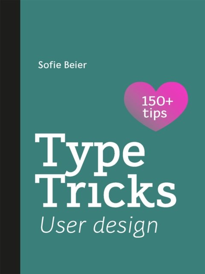 Type Tricks: User Design: Your Personal Guide to User Design Sofie Beier