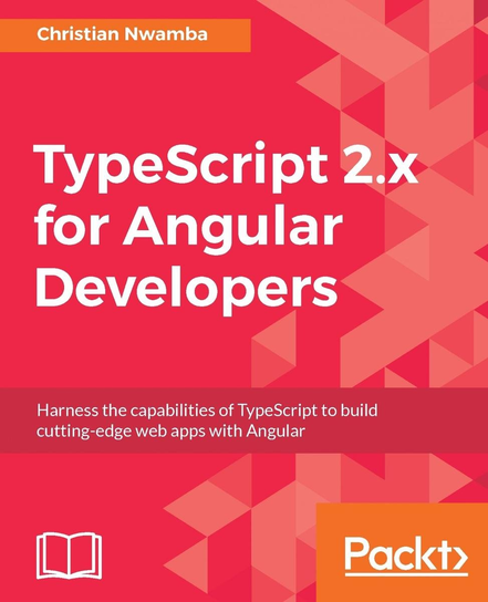 TypeScript 2.x for Angular Developers - ebook epub Christian Nwamba