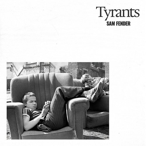 Tyrants Sam Fender