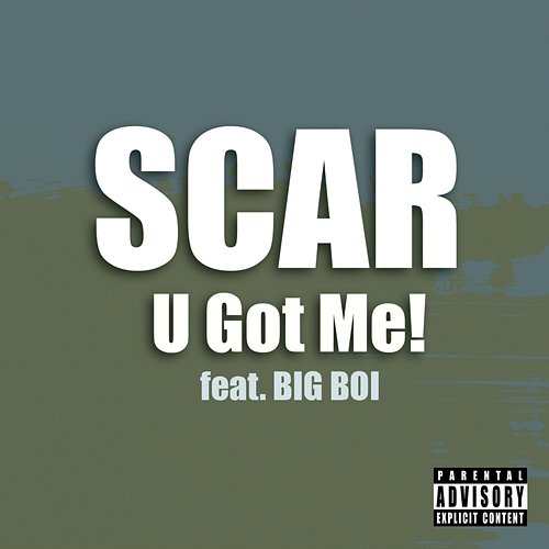 U Got Me!!! Scar, Big Boi