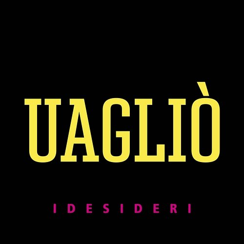 Uagliò I Desideri