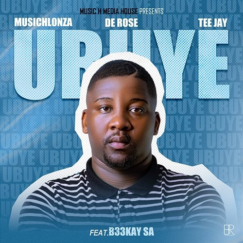Ubuye MusicHlonza, De Rose, B33kay SA, Tee Jay