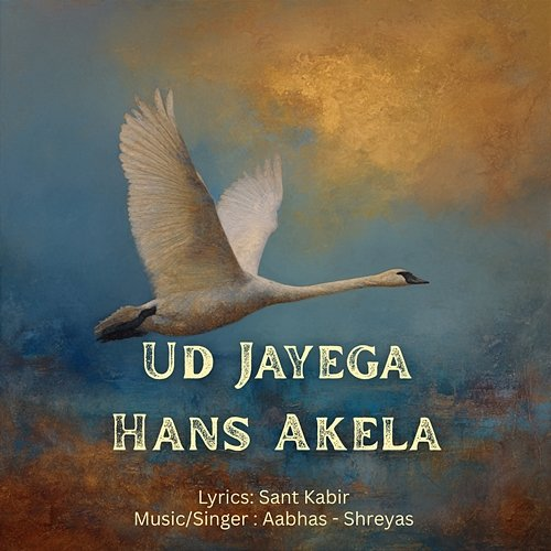 Ud Jayega Hans Akela Aabhas - Shreyas & Sant Kabir
