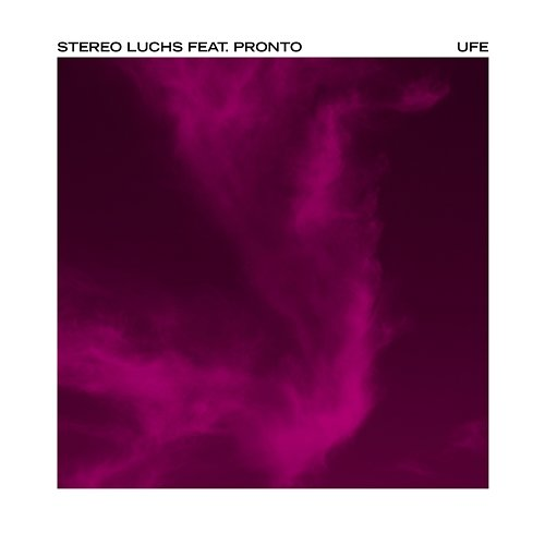 Ufe Stereo Luchs feat. Pronto