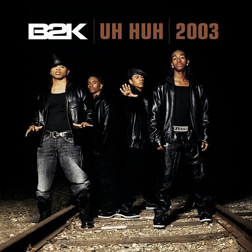 Uh Huh B2K