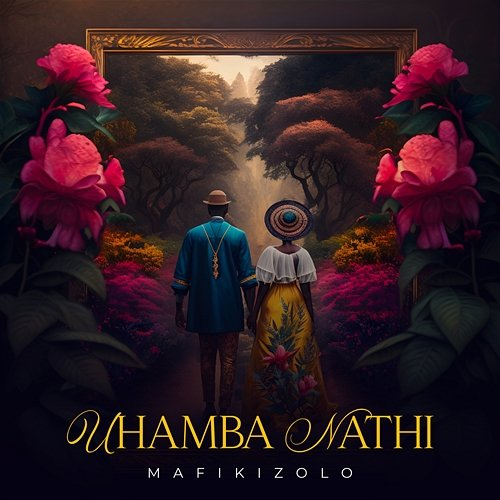 Uhamba Nathi Mafikizolo