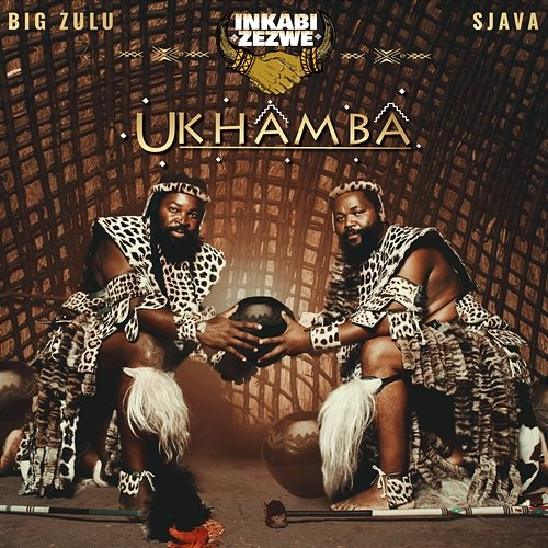 Ukhamba Inkabi Zezwe, Sjava & Big Zulu