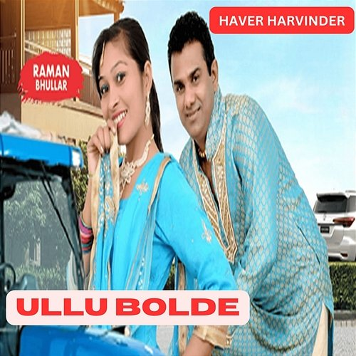 Ullu Bolde Haver Harvinder & Raman Bhullar
