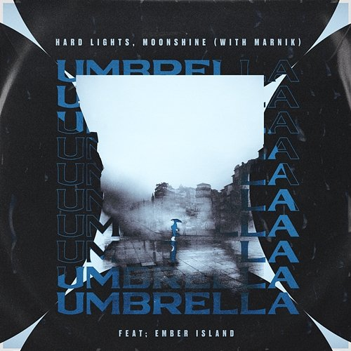 Umbrella Hard Lights, Moonshine, Ember Island & Marnik