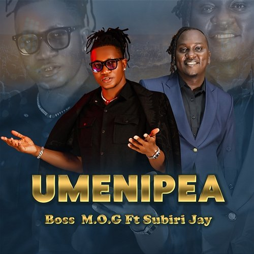 Umenipea Boss M.O.G feat. Subiri Jay