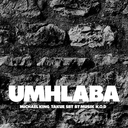 Umhlaba Michael King & Takue SBT feat. BT Musik, K.O.D