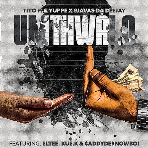 Umthwalo Kue K, TitoM, $ADDYDE$NOWBOII, Yuppe & SjavasDaDeejay feat. Eltee