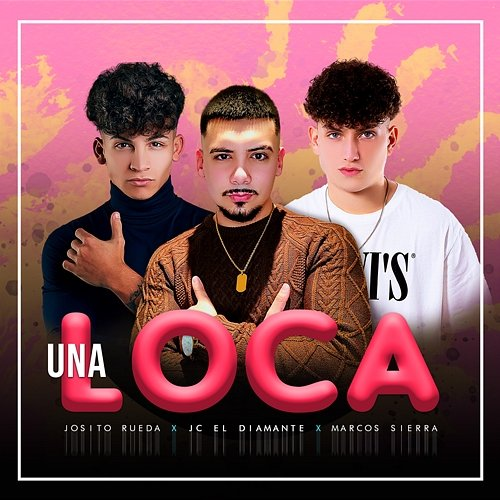 Una Loca JC el Diamante, Marcos Sierra, & Josito Rueda