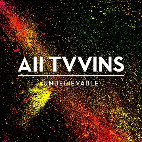 Unbelievable All Tvvins