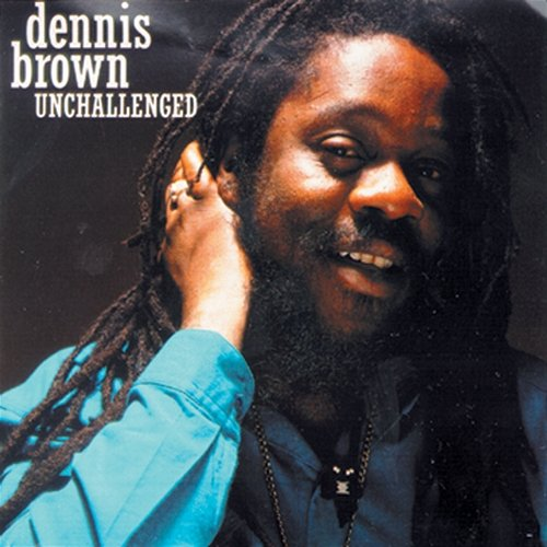 Unchallenged Dennis Brown