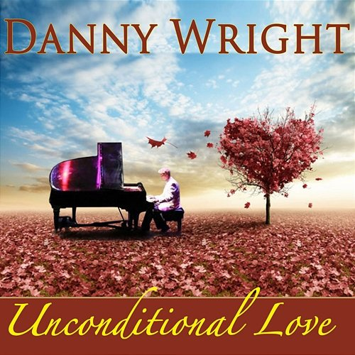 Unconditional Love Danny Wright