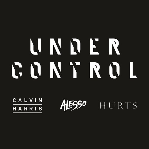 Under Control Calvin Harris, Alesso, Hurts