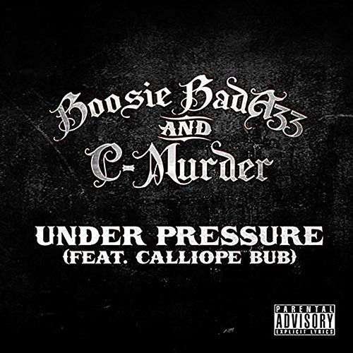 Under Pressure Boosie Badazz, C-Murder, Calliope Bub