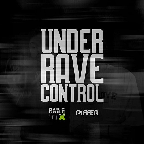 UNDER RAVE CONTROL Baile do X, DJ PIFFER