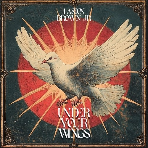 Under Your Wings Lashon Brown Jr.