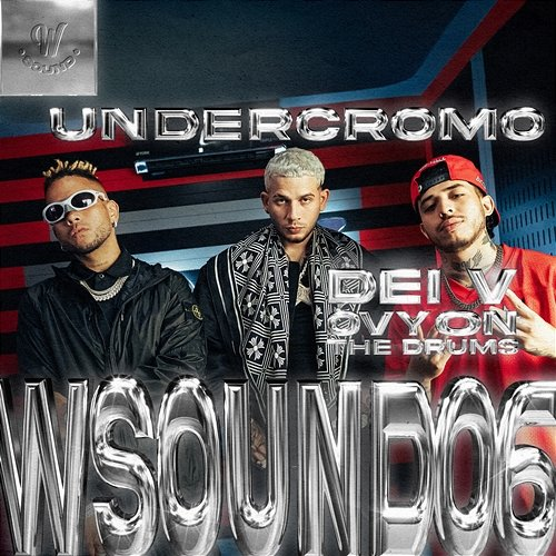 Undercromo W Sound, Ovy On The Drums, Dei V