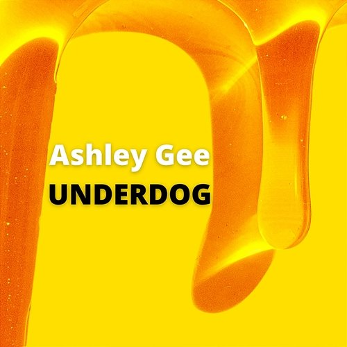 Underdog Ashley Gee