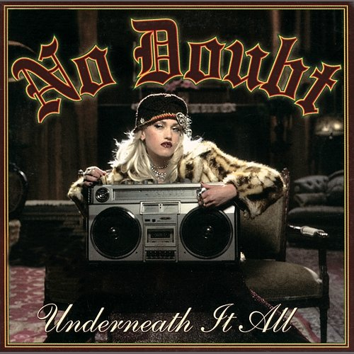 Underneath It All No Doubt