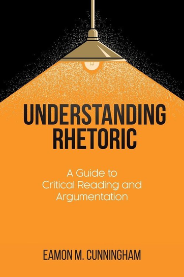 Understanding Rhetoric Eamon M. Cunningham