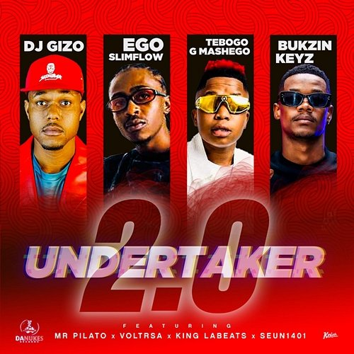 Undertaker 2.0 DJ Gizo, Ego Slimflow, Tebogo G Mashego, Bukzin Keyz, Mr Pilato, VOLTRSA, Kinglabeats, Seun1401