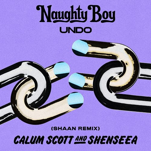 Undo Naughty Boy, Calum Scott, Shenseea