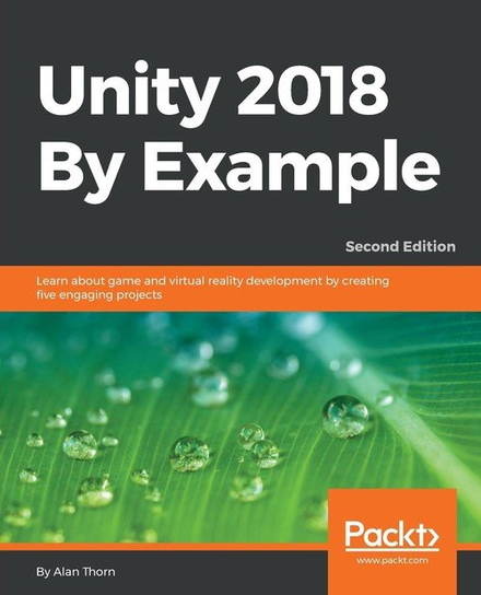 Unity 2018 By Example - Second Edition Thorn Alan