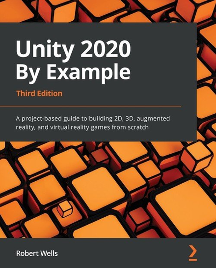 Unity 2020 By Example - Third Edition Wells Robert