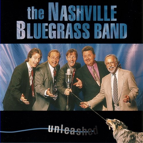 Unleashed The Nashville Bluegrass Band