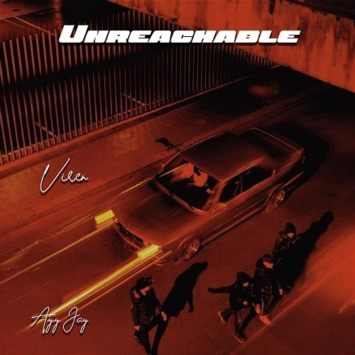 Unreachable Ayy Jay & Viren