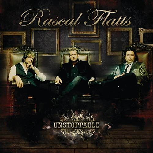 Unstoppable Rascal Flatts
