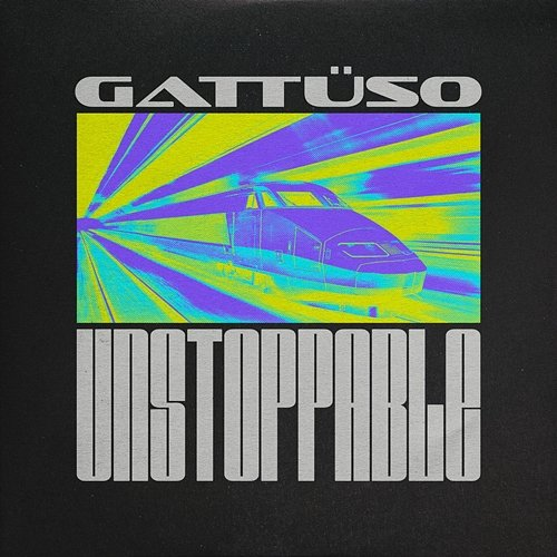 Unstoppable GATTÜSO