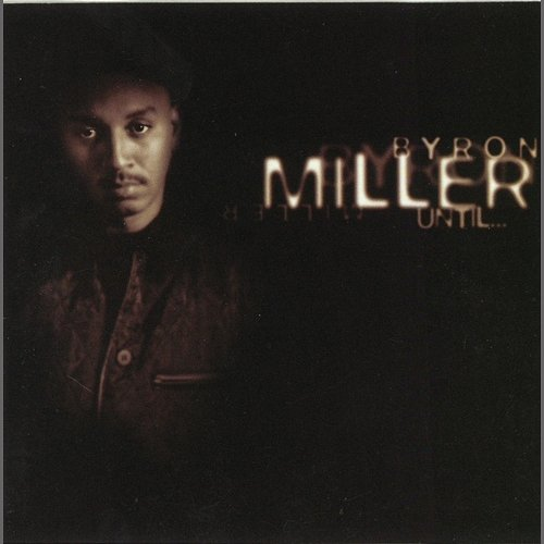 Until... Byron Miller
