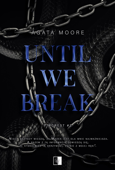 Until We Break. Fircrest. Tom 2 Agata Moore