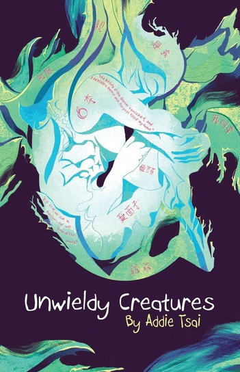 Unwieldy Creatures Addie Tsai